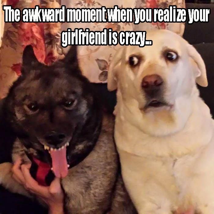 b-the-awkward-moment-when-you-find-out-your-lady-is-crazy.jpg