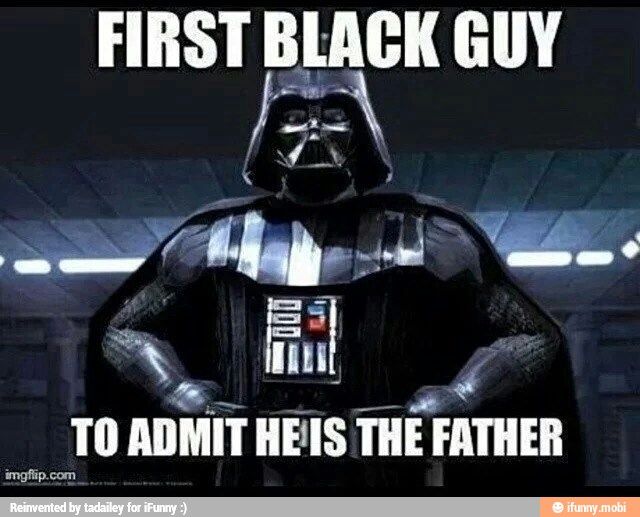 First-Black-Guy-To-Admit-He-Is-The-Father-Funny-War-Meme-Image.jpg
