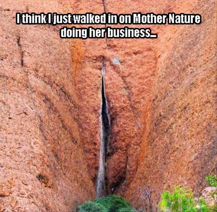 I-think-I-just-walked-in-on-Mother-Nature-doing-her-business.jpg