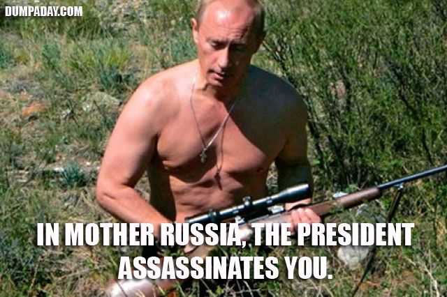 In-Mother-Russia-the-president-assassinates-you.jpg