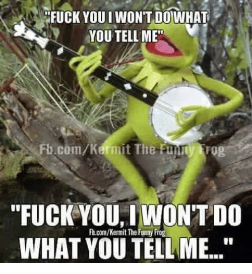 ll-me-****-you-i-wont-do-fb-com-kermit-the-6789513.png