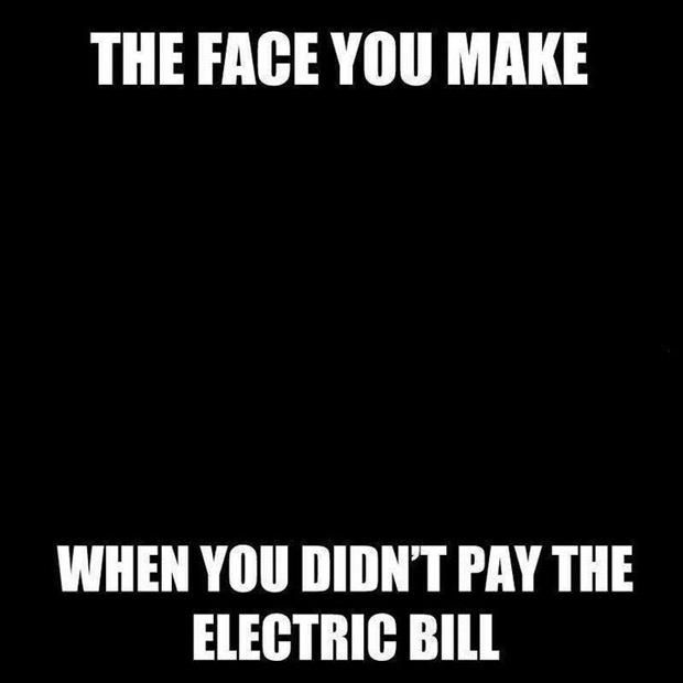 the-face-you-make-when-you-didnt-pay-the-electric-bill.jpg