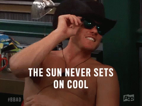 the-sun-never-sets-on-cool-cool.gif