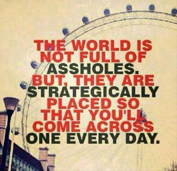 the-world-is-full-of-*******s.jpg