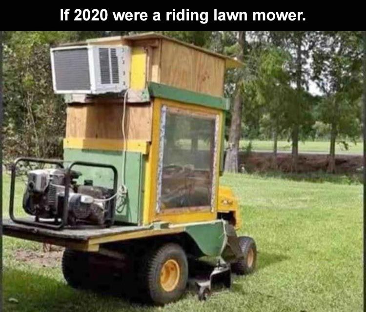 when-2020-was-a-riding-lawn-ower.jpg