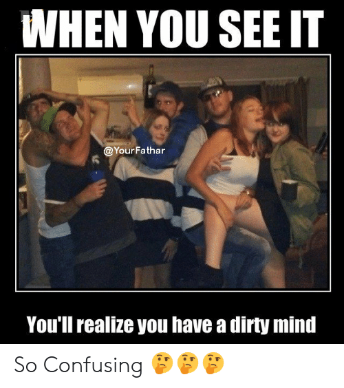 When-You-See-It-Youll-Realize-Tuesday-Meme-Dirty.png